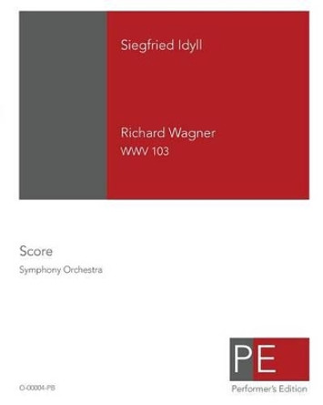 Siegfried Idyll by Mark A Schuster 9781450559843