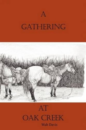 A Gathering at Oak Creek by Walt Davis 9781475196184