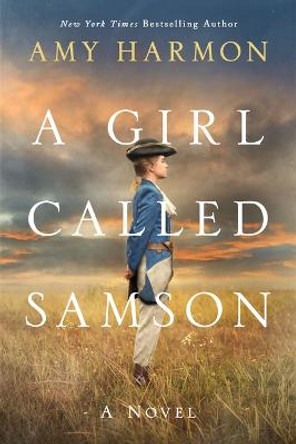 A Girl Called Samson: A Novel by Amy Harmon