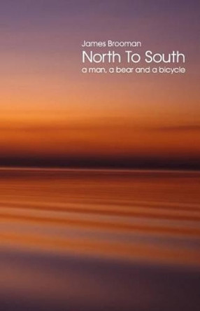 North To South: A man, a bear and a bicycle by David Brooman 9781502769084