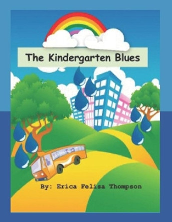 The Kindergarten Blues by Erica Felisa Thompson 9781502824462