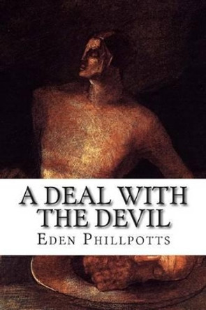 A Deal with The Devil by Eden Phillpotts 9781503158177