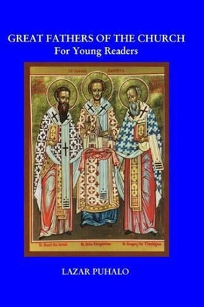 Great Fathers of the Church: For Young Readers by Lazar Puhalo 9781505972306