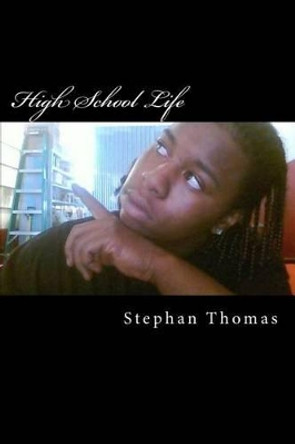 High School Life by Stephan Thomas 9781478202356