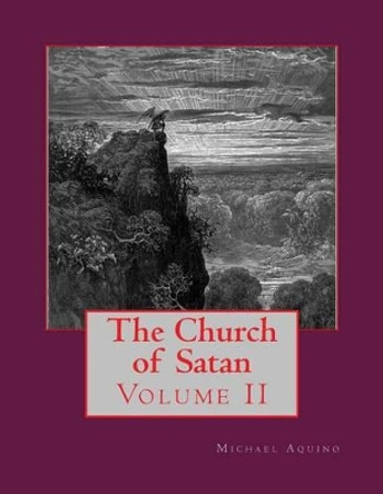 The Church of Satan II: Volume II - Appendices by Michael a Aquino 9781494446963