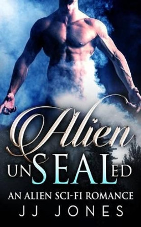 Alien UnSEALed by Jj Jones 9781533209917