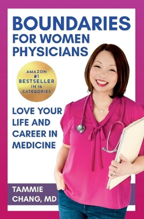 Boundaries for Women Physicians: Love Your Life and Career in Medicine by Tammie Chang 9798985553413