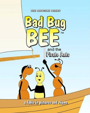 Bad Bug Bee: And The Pirate Ants by Dwayne Osterbauer 9781438256337