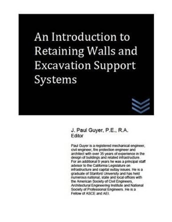 An Introduction to Retaining Walls and Excavation Support Systems by J Paul Guyer 9781539596141