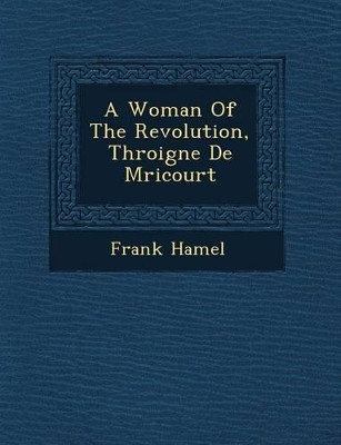 A Woman of the Revolution, Th Roigne de M Ricourt by Frank Hamel 9781249766063