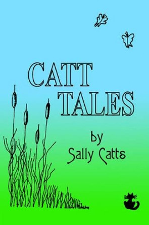 Catt Tales by Sally Catts 9781418482923