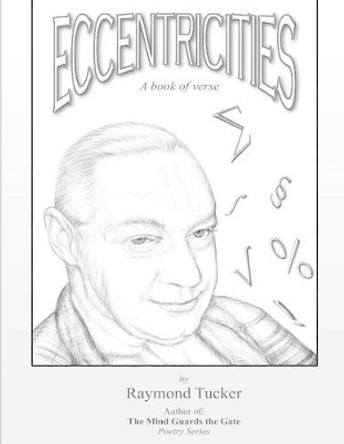 Eccentricities by Raymond Tucker Jr 9781500126902