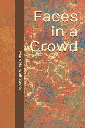 Faces in a Crowd by Mary Harwell Sayler 9781539952879