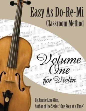 Easy as Do - Re - Mi: Violin Book One by Jennie Lou Klim 9781500180355