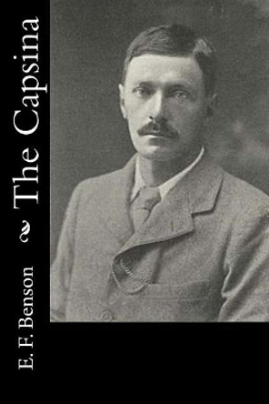 The Capsina by E F Benson 9781532903410