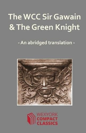 The Wcc Sir Gawain and the Green Knight by James Leigh 9781533495754