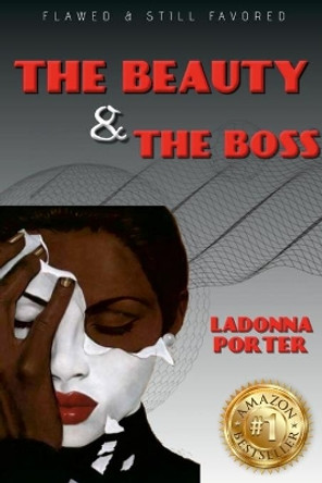 Ladonna Porter: Flawed and Still Favored The Beauty & The Boss by Lashonda Oglesby 9781304731609