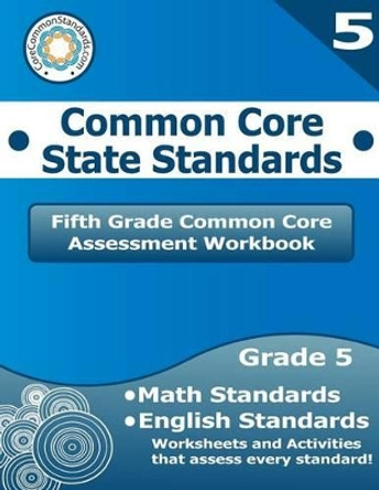 Fifth Grade Common Core Assessment Workbook: Common Core State Standards by LLC Have Fun Teaching 9781495912207