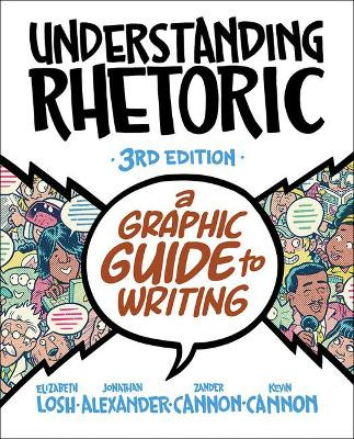Understanding Rhetoric: A Graphic Guide to Writing by Elizabeth Losh 9781319244996
