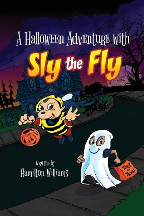 A Halloween Adventure with Sly the Fly by Hamilton Williams 9781480948884