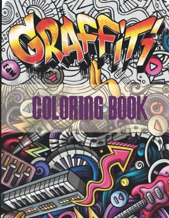 Graffiti Coloring Book: An Adults Coloring Book Stress Relieving by A Celine Artec 9798674540663