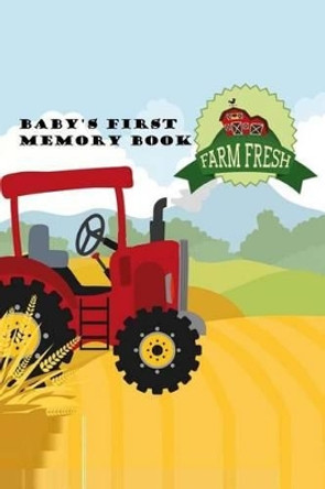 Baby's First Memory Book: Farm Baby by A Greer 9781517546144