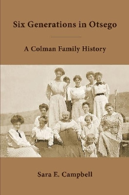 Six Generations in Otsego by Sara E Campbell 9781387713134