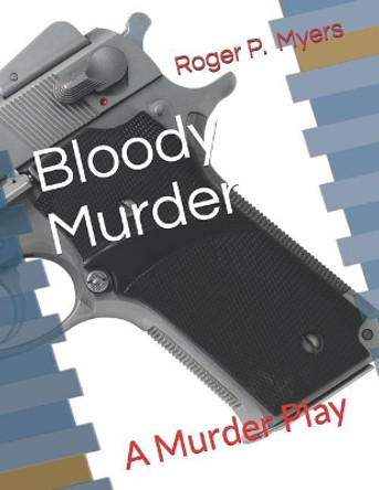 Bloody Murder: A Murder Play by Daniel Greenberg 9781974165629