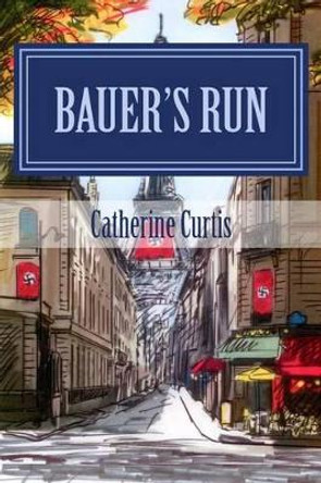 Bauer's Run by Catherine Curtis 9781497565135