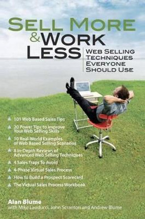 Sell More & Work Less: Web Selling Techniques Everyone Should Use by Mike Lauducci 9781466312395