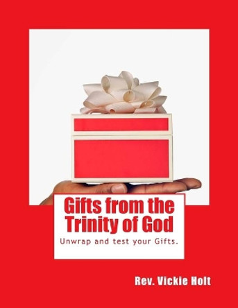 Gifts from the Trinity of God: You either G.O.T.S. them or you find them - Gifts Of The Spirit by Vickie Hodge Holt 9781544830117