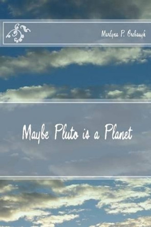 Maybe Pluto is a Planet by Marlyna P Orebaugh 9781496148490