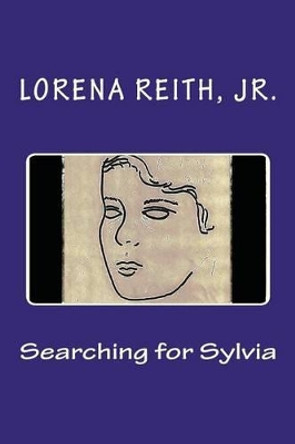 Searching for Sylvia by Jr Lorena Reith 9781515309062