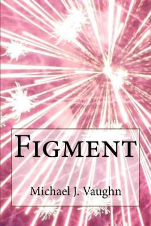 Figment by Michael J Vaughn 9781975843663