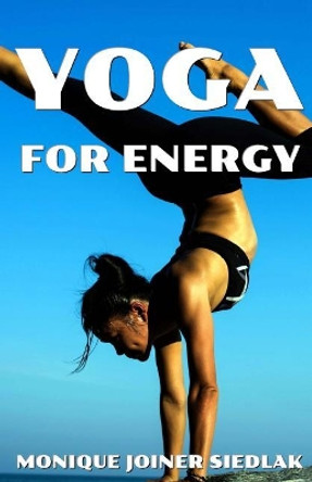 Yoga for Energy by Monique Joiner Siedlak 9781948834605