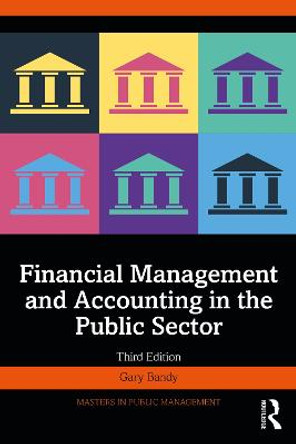 Financial Management and Accounting in the Public Sector by Gary Bandy