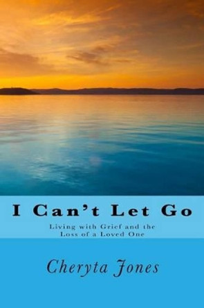 I Can't Let Go: A Book of Healing by Cheryta Renee Jones 9781541223516