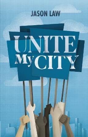 Unite My City by Jason Law 9781640882638