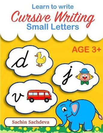 Learn to Write Cursive Writing: Small Letters by Sachin Sachdeva 9781534766907