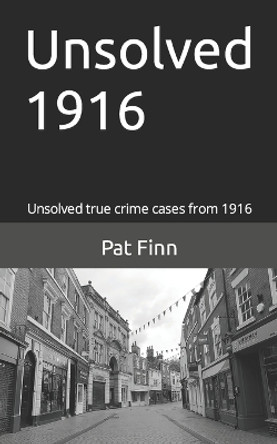 Unsolved 1916 by Pat Finn 9781537511276