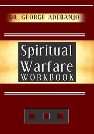 Spiritual Warfare Workbook by George O Adebanjo 9781539487388