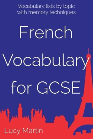 French Vocabulary for GCSE: with memory techniques by Lucy Martin 9781540315915