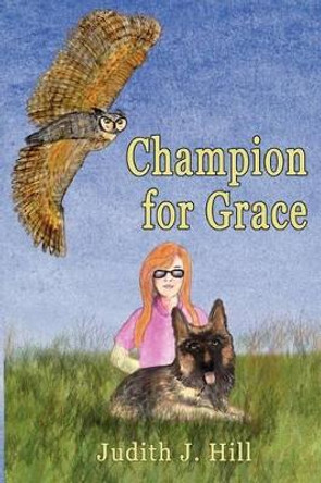 Champion for Grace by Judith J Hill 9781936688227