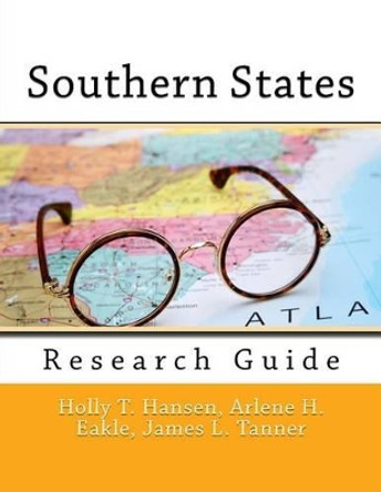 Southern States: Research Guide by Arlene H Eakle Ph D 9781523376322