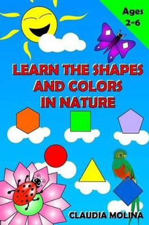 Learn the Shapes and Colors in nature by Claudia Molina 9781517077068