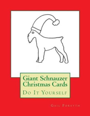 Giant Schnauzer Christmas Cards: Do It Yourself by Gail Forsyth 9781517275105