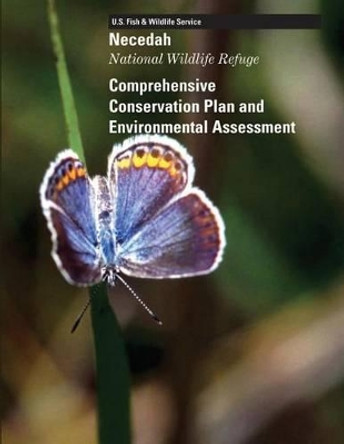 Necedah National Wildlife Refuge: Comprehensive Conservation Plan and Environmental Assessment by U S Fish & Wildlife Service 9781505913880