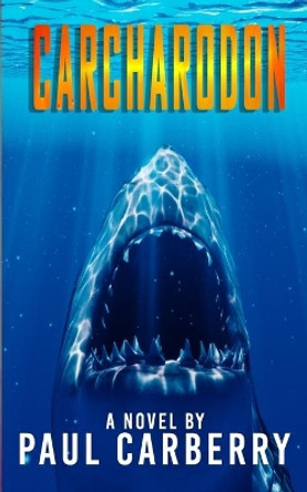 Carcharodon by Paul Carberry 9781989473801