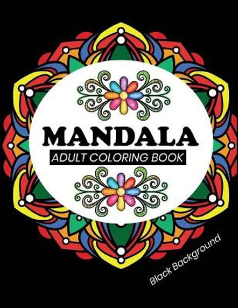 Mandala adult coloring book Black Background: Black Pages Coloring Book with 50 Mandalas to Color by Dasanix Gefinix 9798684826085