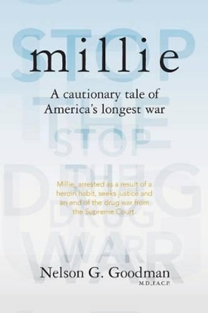 Millie: A cautionary tale of America's longest war by Nelson G Goodman M D 9781493554218